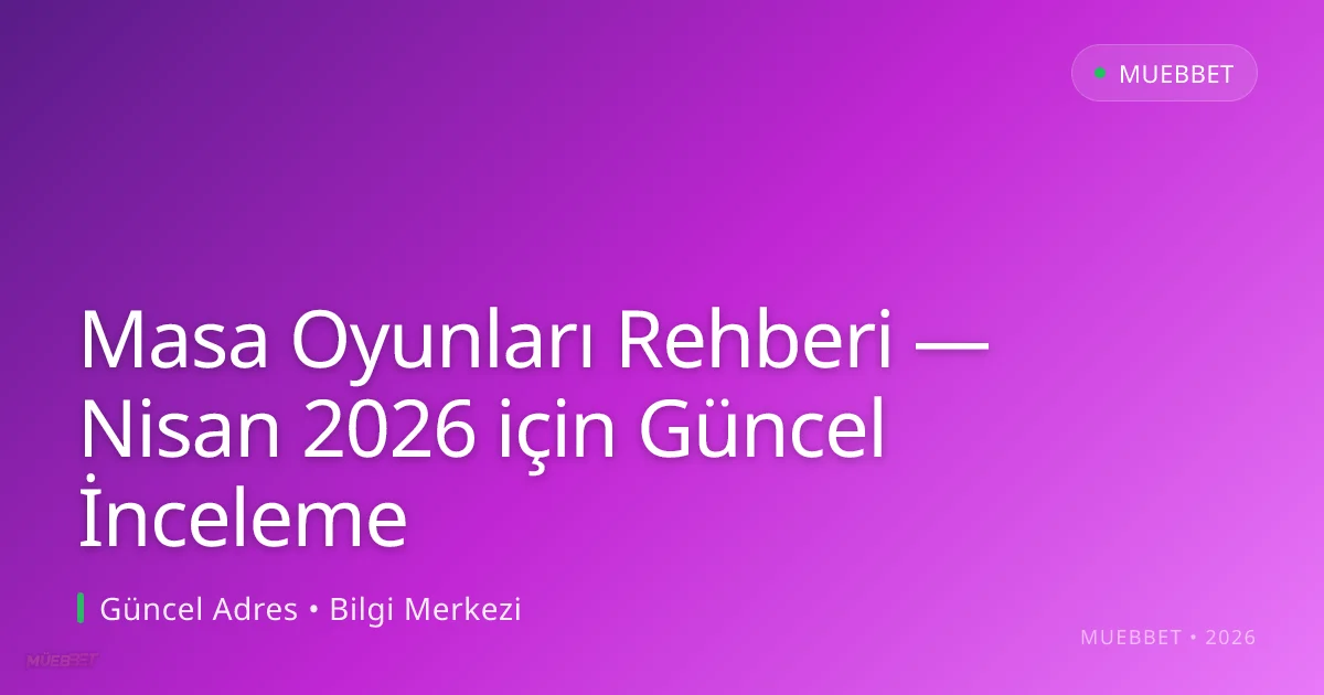 Masa Oyunları Rehberi — İnceleme Masa Oyunları Rehberi — Nisan 2026 için Güncel İnceleme: kullanıcı arayüzü görünümü