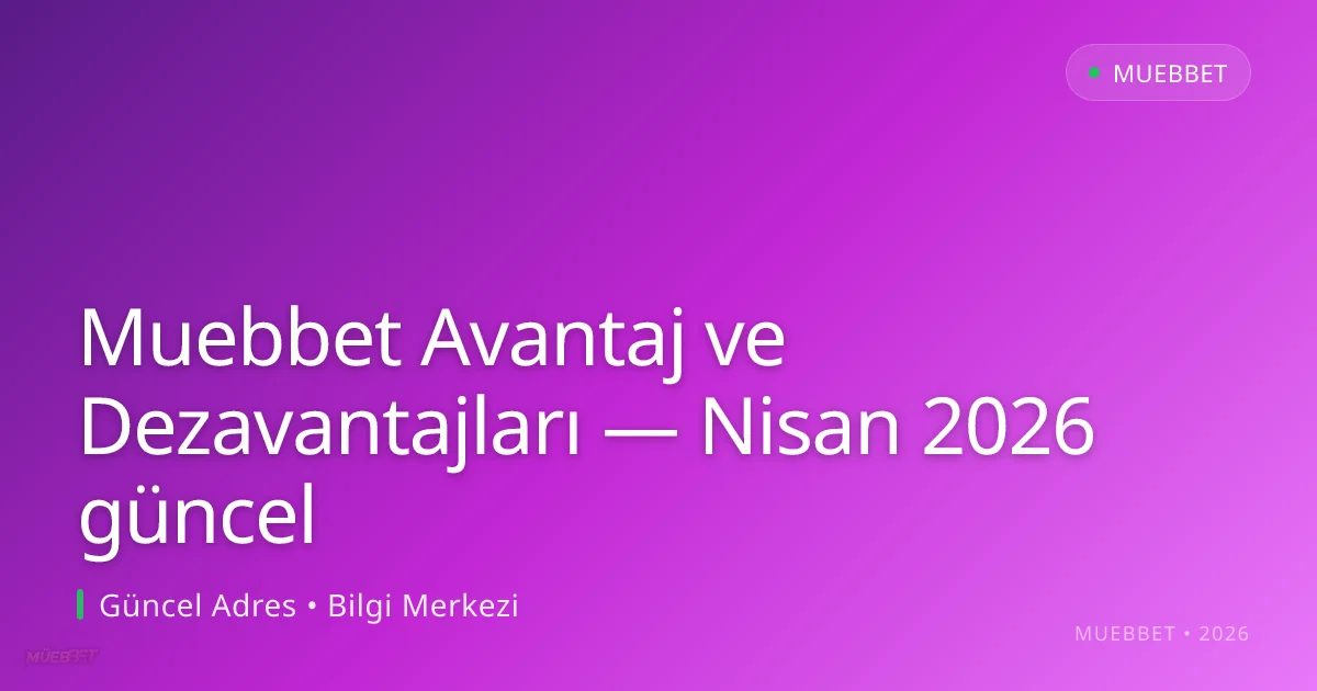 Muebbet Avantaj ve Dezavantajları Muebbet Avantaj ve Dezavantajları