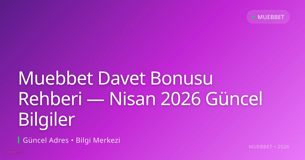Muebbet Davet Bonusu Rehberi — Bilgiler Muebbet Davet Bonusu Rehberi — Bilgiler
