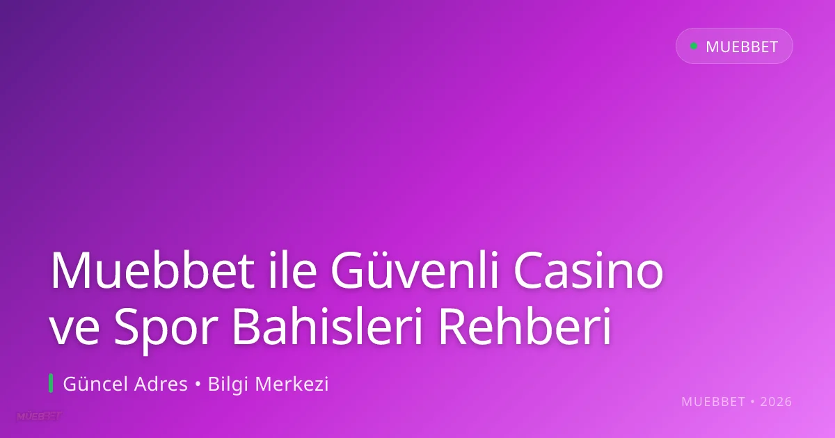 Muebbet ile Güvenli Casino ve Spor Bahisleri Rehberi Muebbet ile Güvenli Casino ve Spor Bahisleri Rehberi: kullanıcı arayüzü görünümü