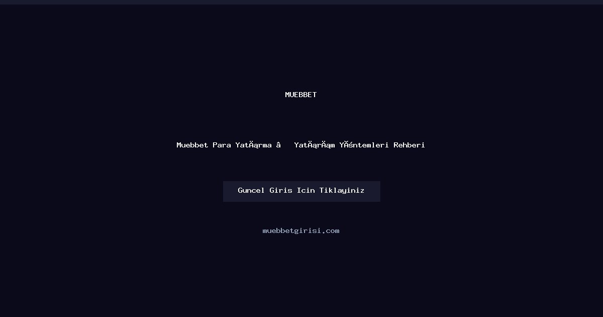 Muebbet Para Yatırma Rehberi ve Yöntemleri Muebbet Para Yatırma Rehberi ve Yöntemleri konusunda detaylı kılavuz