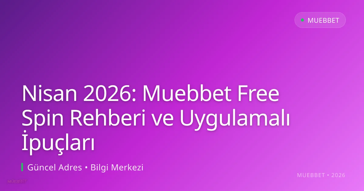 Nisan 2026: Muebbet Free Spin Rehberi ve Uygulamalı İpuçları Nisan 2026: Muebbet Free Spin Rehberi ve Uygulamalı İpuçları konusunda detaylı kılavuz