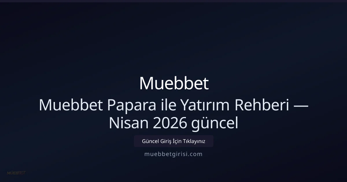 Papara ile Para Yatırma Rehberi — Nisan 2026 (Muebbet Güncel) Papara ile Para Yatırma Rehberi — Nisan 2026 (Muebbet Güncel) — adım adım anlatım