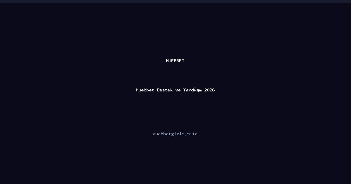 Muebbet Muebbet Destek ve Yardım 2026