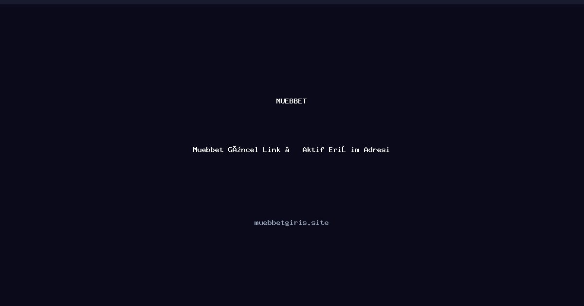 Muebbet Muebbet Güncel Link — Aktif Erişim Adresi