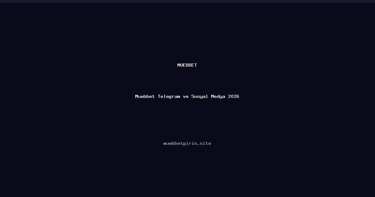 Muebbet Muebbet Telegram ve Sosyal Medya 2026